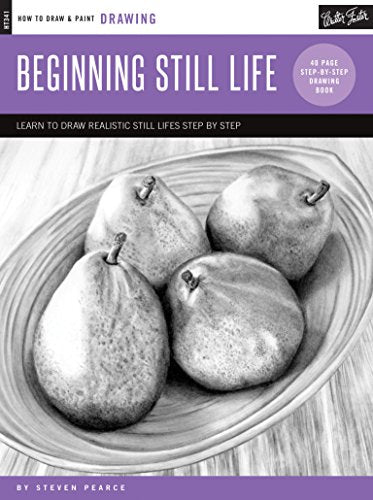 Drawing: Beginning Still Life: Learn to draw step by step - 40 page step-by-step drawing book (How to Draw & Paint)