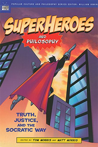 Superheroes and Philosophy: Truth, Justice, and the Socratic Way (Popular Culture and Philosophy)