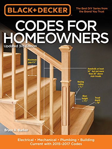 Black & Decker Codes for Homeowners, Updated 3rd Edition: Electrical - Mechanical - Plumbing - Building - Current with 2015-2017 Codes (Black & Decker Complete Guide)