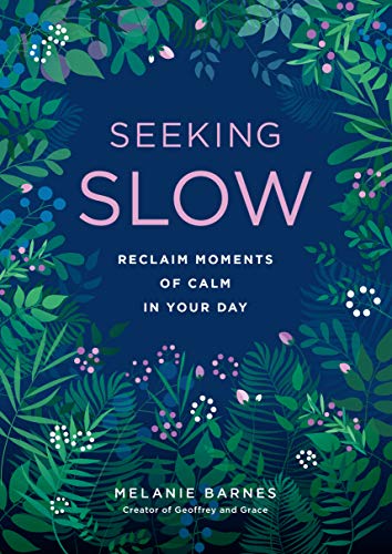 Seeking Slow: Reclaim Moments of Calm in Your Day (Live Well, 8)