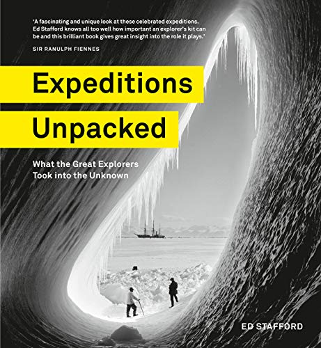 Expeditions Unpacked: What the Great Explorers Took into the Unknown