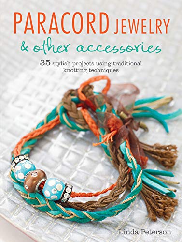 Paracord Jewelry & Other Accessories: 35 stylish projects using traditional knotting techniques