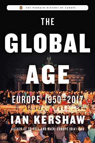 The Global Age: Europe 1950-2017 (The Penguin History of Europe)