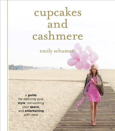 Cupcakes and Cashmere: A Guide for Defining Your Style, Reinventing Your Space, and Entertaining with Ease