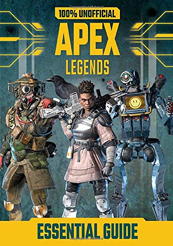 100% Unofficial Apex Legends Essential Guide