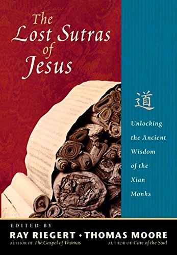 The Lost Sutras of Jesus: Unlocking the Ancient Wisdom of the Xian Monks