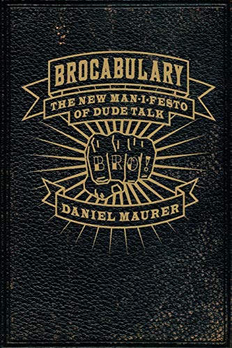 Brocabulary: The New Man-i-festo of Dude Talk