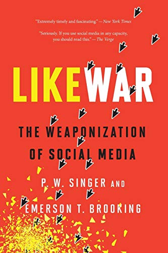 LikeWar: The Weaponization of Social Media