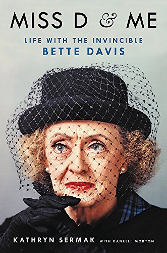 Miss D and Me: Life with the Invincible Bette Davis