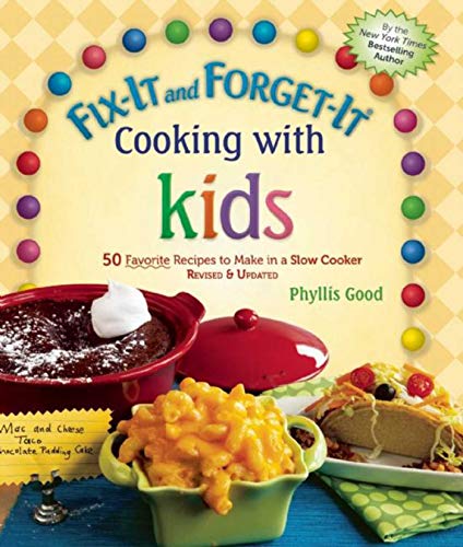 Fix-It and Forget-It Cooking with Kids: 50 Favorite Recipes to Make in a Slow Cooker, Revised & Updated