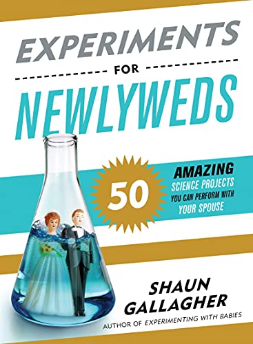 Experiments for Newlyweds: 50 Amazing Science Projects You Can Perform with Your Spouse (Funny Gift for Husband or Wife)