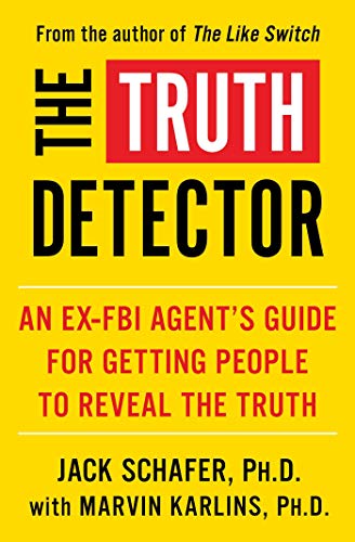 The Truth Detector: An Ex-FBI Agent's Guide for Getting People to Reveal the Truth (2) (The Like Switch Series)