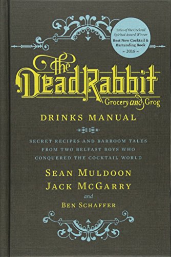 The Dead Rabbit Drinks Manual: Secret Recipes and Barroom Tales from Two Belfast Boys Who Conquered the Cocktail World