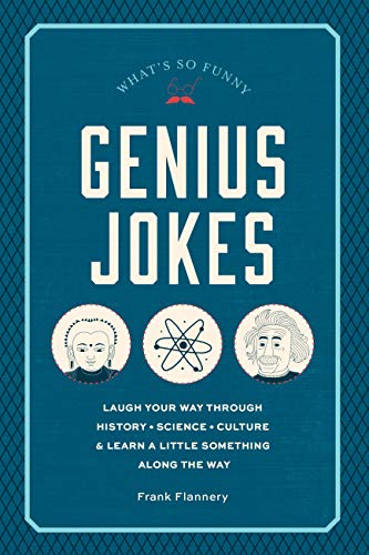 Genius Jokes: Laugh Your Way Through History, Science, Culture & Learn a Little Something Along the Way (Volume 3) (Live Well, 3)