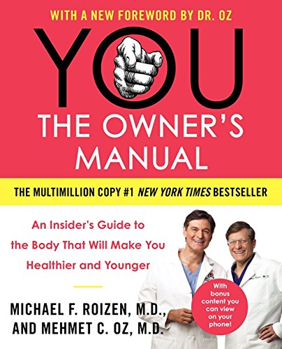 YOU: The Owner's Manual: An Insider’s Guide to the Body That Will Make You Healthier and Younger