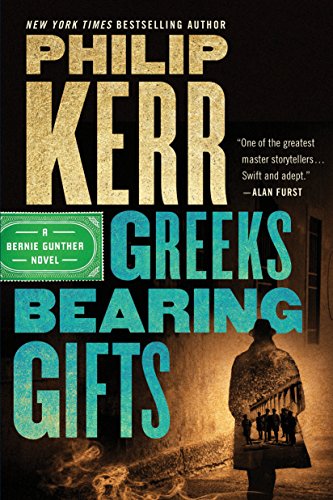 Greeks Bearing Gifts (A Bernie Gunther Novel)