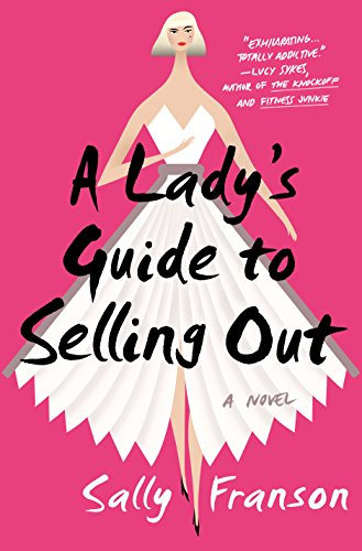 A Lady's Guide to Selling Out: A Novel