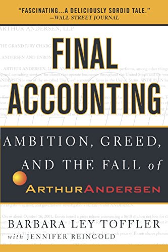 Final Accounting: Ambition, Greed and the Fall of Arthur Andersen