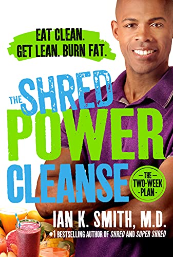 The Shred Power Cleanse: Eat Clean. Get Lean. Burn Fat.