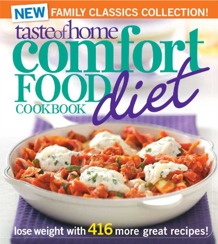 Taste of Home Comfort Food Diet Cookbook: New Family Classics Collection: Lose Weight with 416 More Great Recipes!