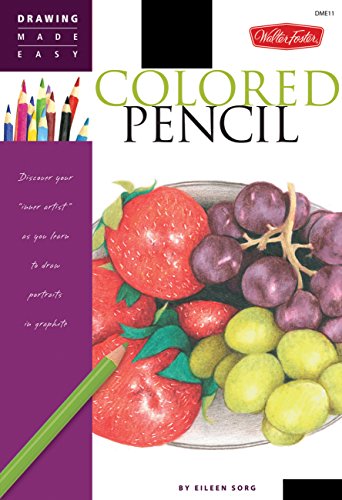 Colored Pencil: Discover your "inner artist" as you learn to draw a range of popular subjects in colored pencil (Drawing Made Easy)