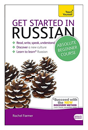 Get Started in Russian Absolute Beginner Course: The essential introduction to reading, writing, speaking and understanding a new language (Teach Yourself)