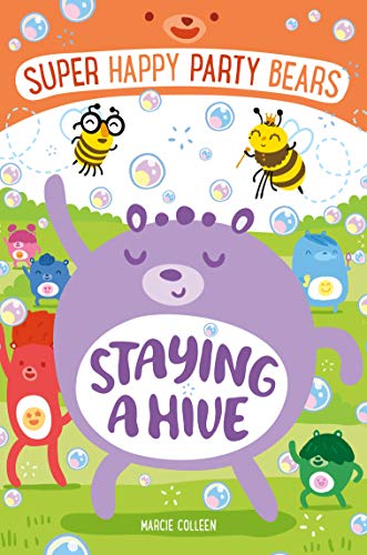 Super Happy Party Bears: Staying a Hive (Super Happy Party Bears, 3)