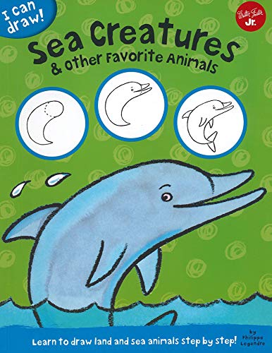 Sea Creatures & Other Favorite Animals: Learn to draw land and sea animals step by step! (I Can Draw)