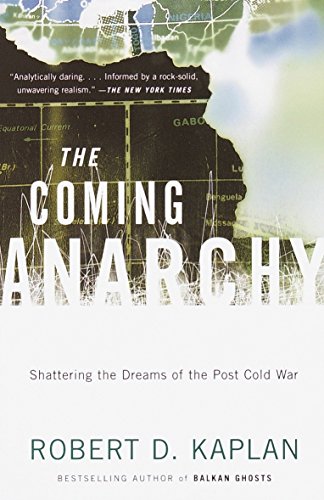 The Coming Anarchy: Shattering the Dreams of the Post Cold War