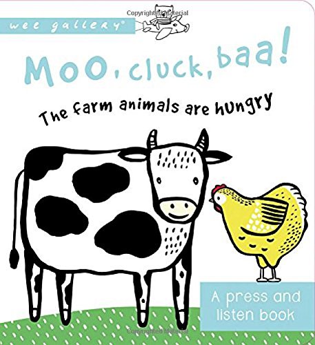 Moo, Cluck, Baa! The Farm Animals are Hungry: A Book with Sounds (Wee Gallery)