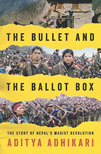 The Bullet and the Ballot Box: The Story of Nepal's Maoist Revolution