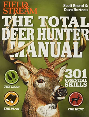 The Total Deer Hunter Manual (Field & Stream): 301 Hunting Skills You Need