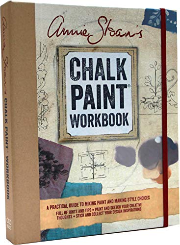 Annie Sloan's Chalk Paint Workbook: A practical guide to mixing paint and making style choices