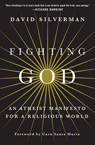 Fighting God: An Atheist Manifesto for a Religious World