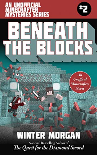 Beneath the Blocks: An Unofficial Minecrafters Mysteries Series, Book Two (2) (Unofficial Minecraft Mysteries)