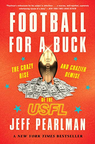 Football for a Buck: The Crazy Rise and Crazier Demise of the USFL