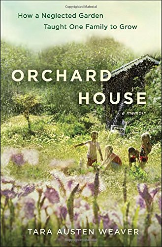 Orchard House: How a Neglected Garden Taught One Family to Grow