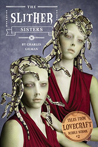 Tales from Lovecraft Middle School #2: The Slither Sisters