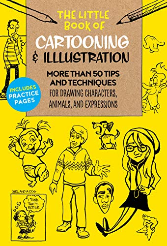 The Little Book of Cartooning & Illustration: More than 50 tips and techniques for drawing characters, animals, and expressions (The Little Book of ..., 4)