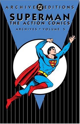 Superman: The Action Comics Archives, Vol. 5 (DC Archive Editions)