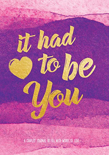 It Had To Be You: A Couple's Journal to Fill with Words of Love (Live Well, 5)