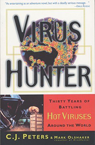 Virus Hunter: Thirty Years of Battling Hot Viruses Around the World