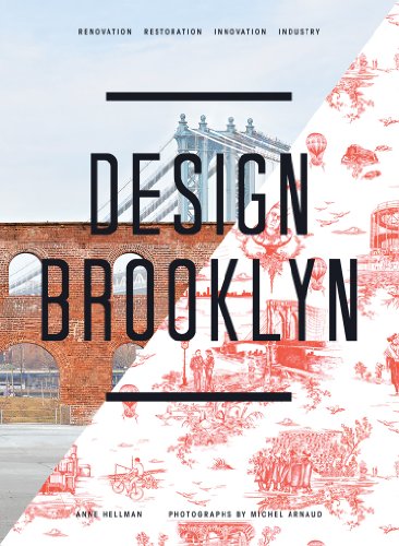 Design Brooklyn: Renovation, Restoration, Innovation, Industry