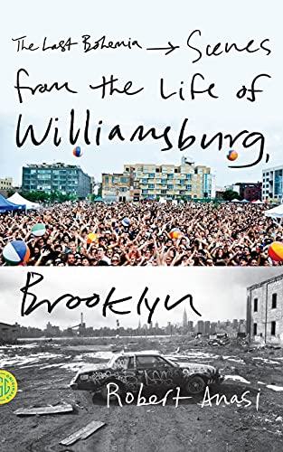 The Last Bohemia: Scenes from the Life of Williamsburg, Brooklyn