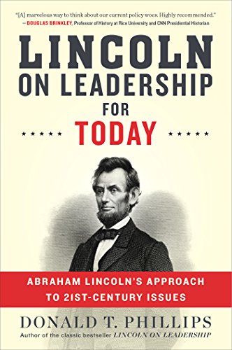 Lincoln on Leadership for Today: Abraham Lincoln's Approach to Twenty-First-Century Issues