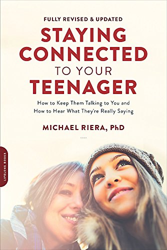 Staying Connected to Your Teenager, Revised Edition: How to Keep Them Talking to You and How to Hear What They're Really Saying