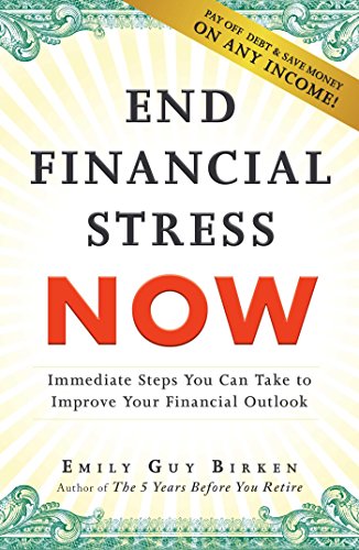 End Financial Stress Now: Immediate Steps You Can Take to Improve Your Financial Outlook