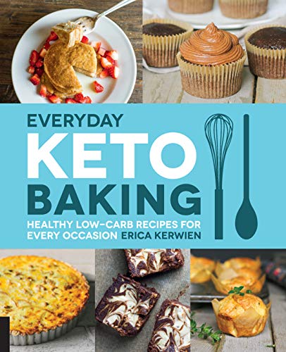 Everyday Keto Baking: Healthy Low-Carb Recipes for Every Occasion (Keto for Your Life)