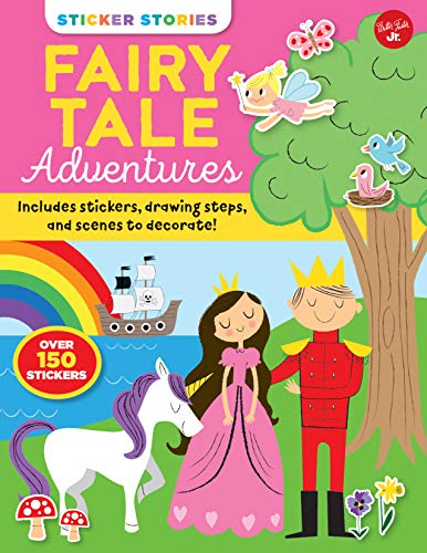 Sticker Stories: Fairy Tale Adventures: Includes stickers, drawing steps, and scenes to decorate!