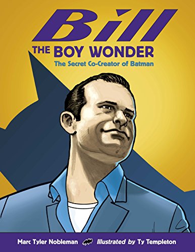 Bill the Boy Wonder: The Secret Co-Creator of Batman